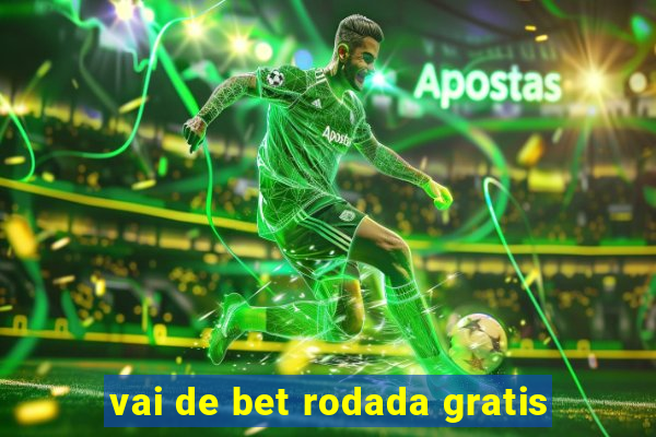 vai de bet rodada gratis